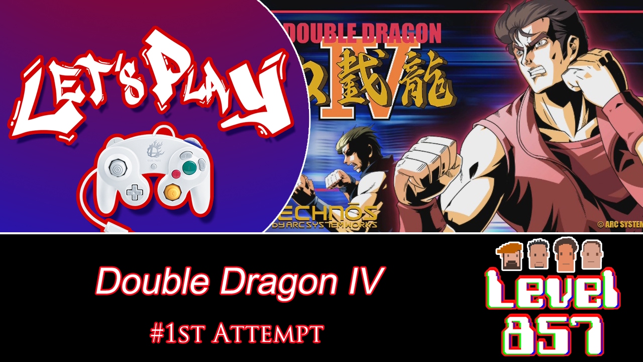 Level 857 – Let’s Play: Double Dragon IV (Round #1)