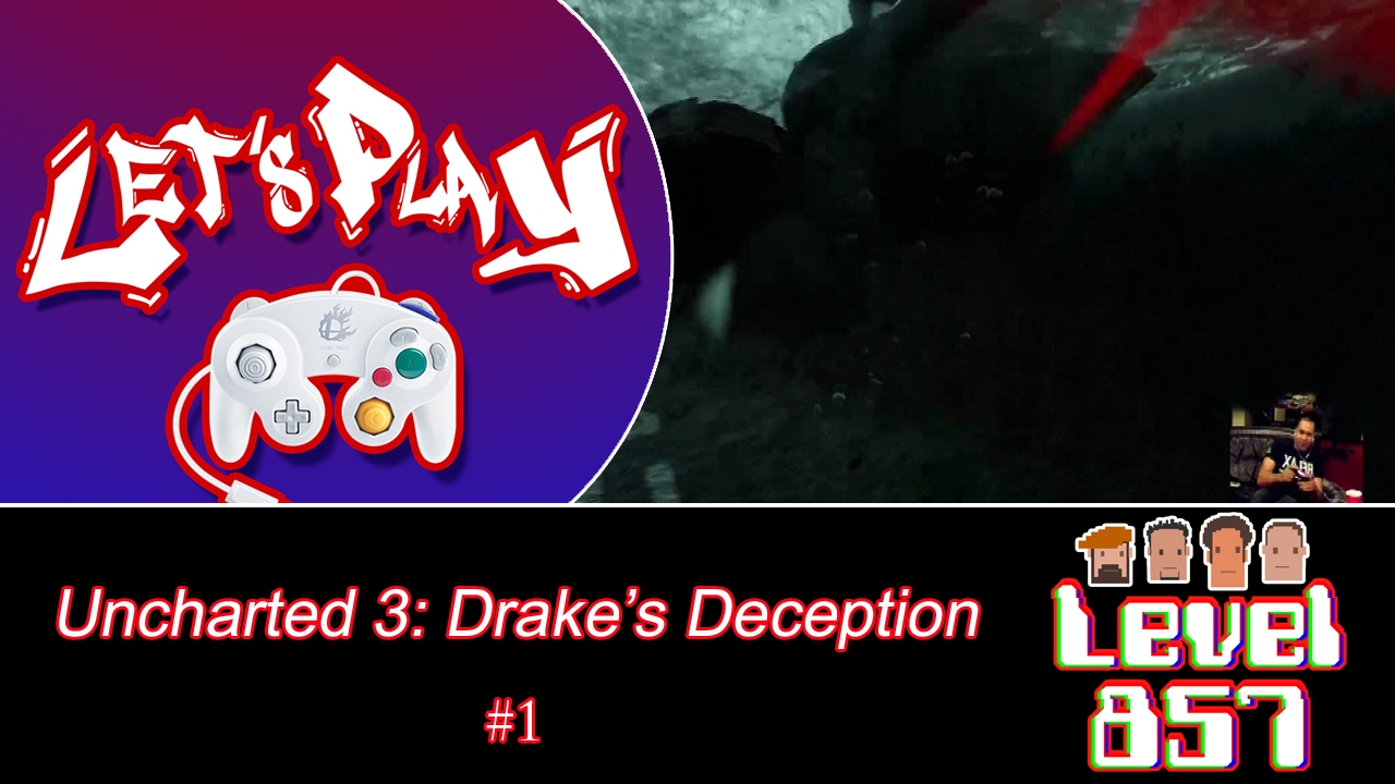 Level 857 – Let’s Play: Uncharted 3: Drake’s Deception (Part 1)