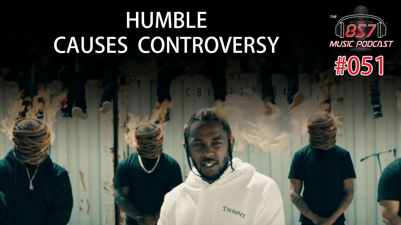 The Controversy Surrounding Kendrick Lamar’s “Humble” Is Stupid!