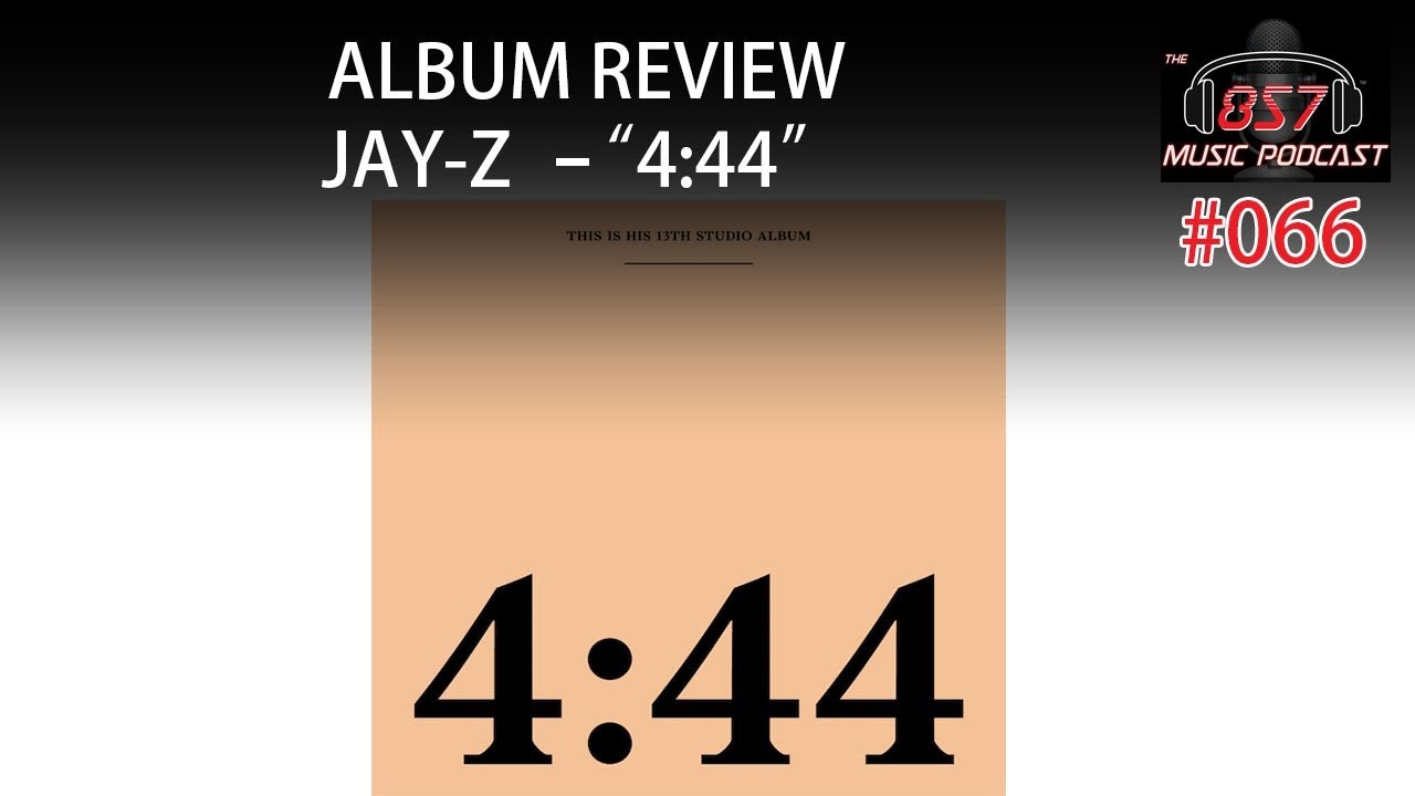 The 857 Music Podcast – Jay-Z’s “4:44” (Album Review Discussion)