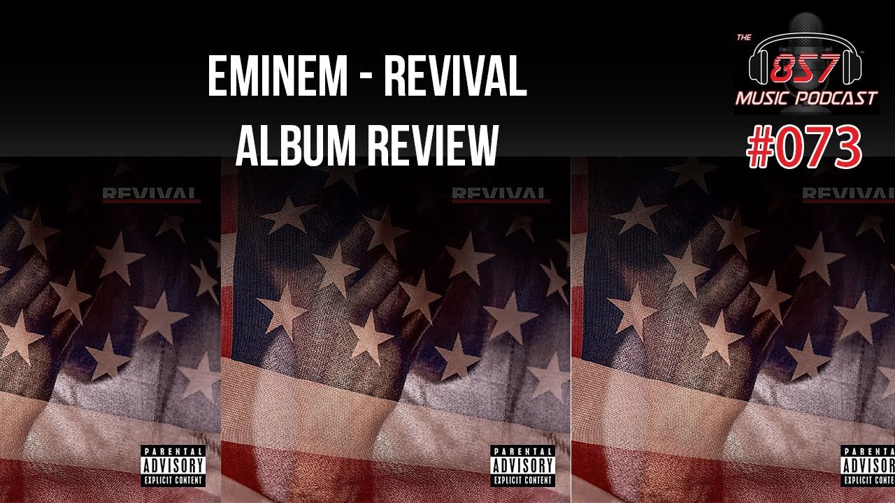 The 857 Music Podcast – Episode 73: Eminem’s “Revival” – Album Review Discussion