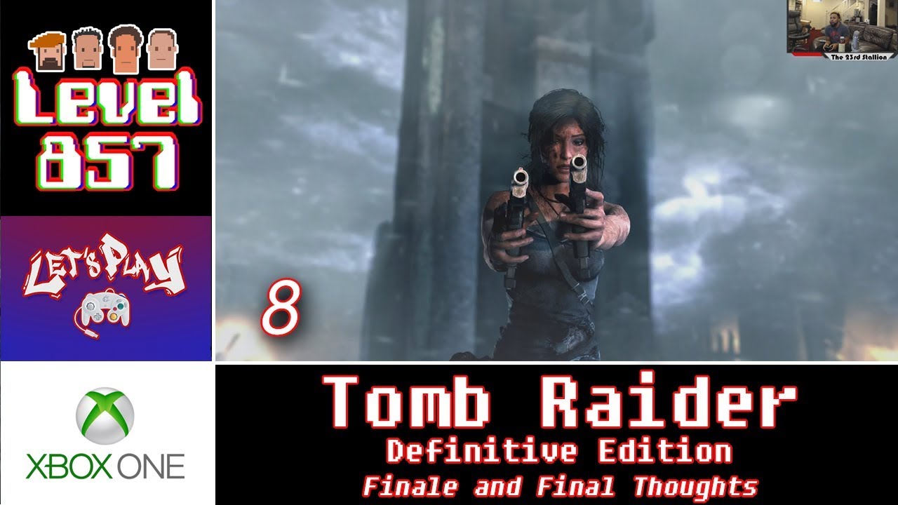 Let’s Play: Tomb Raider (Definitive Edition) with The 23rd Stallion | Xbox One | Part 8 | Ending and Final Thoughts