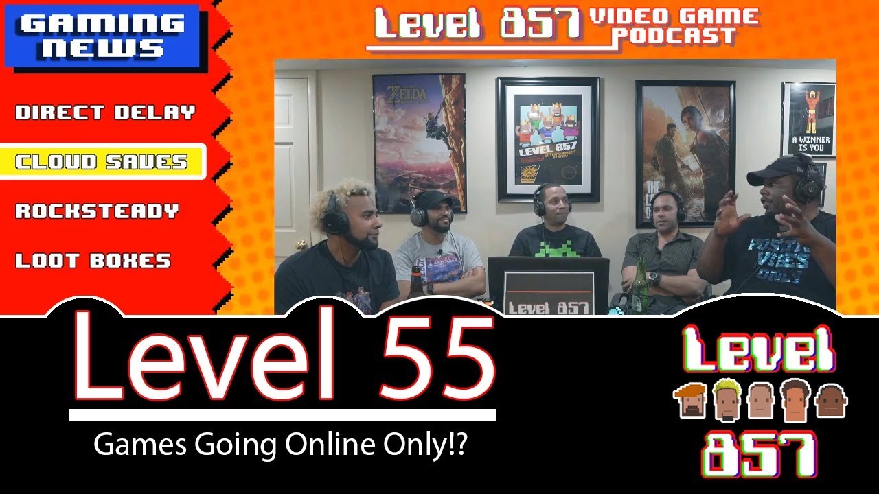 Level 857 – Video Game Podcast | Level 55 : Imagine An Online Only Gaming Future [audio pending]