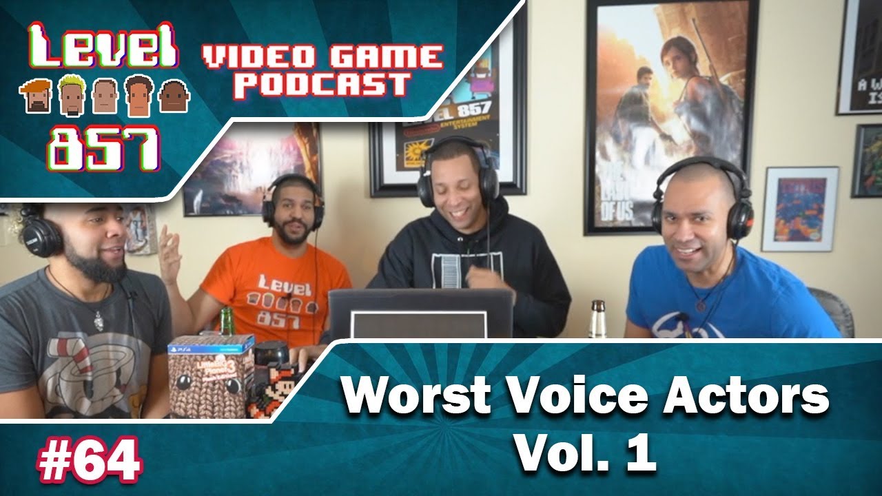 Level 857 Video Game Podcast: #64 – Really Bad Video Game Voice Acting Part 1!