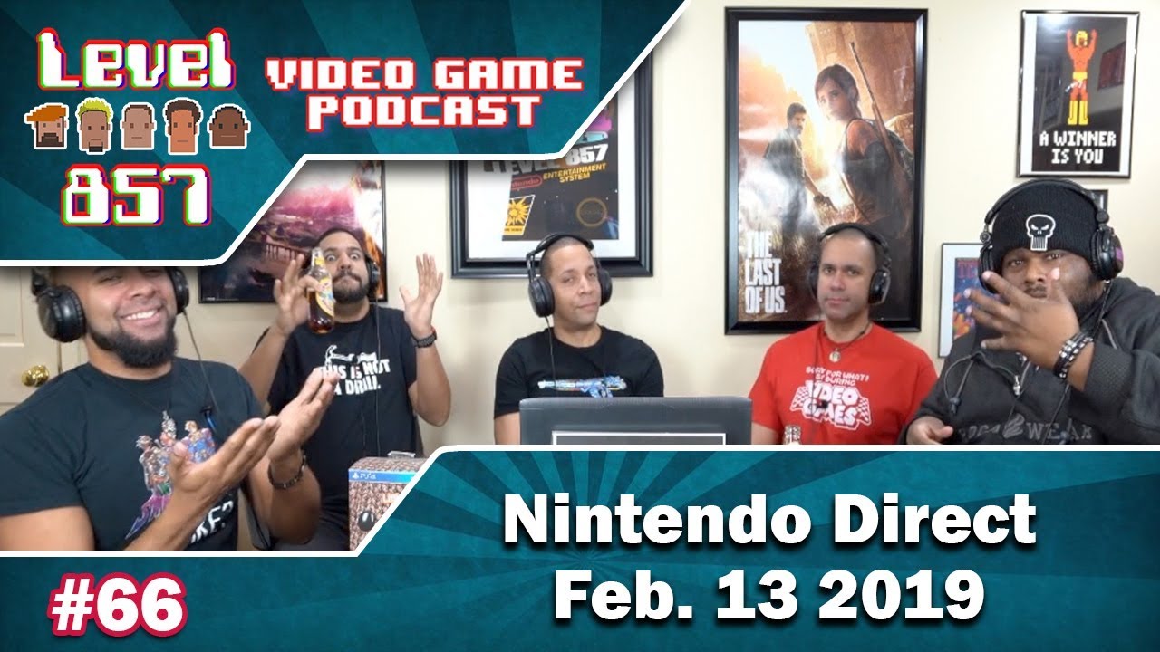Level 857 Video Game Podcast #66 – Nintendo Direct 2.13.2019 Discussion