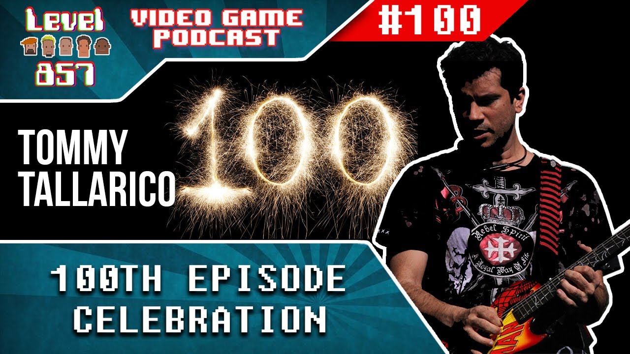 We Celebrate Our 100th Podcast Episode (w/Tommy Tallarico)!