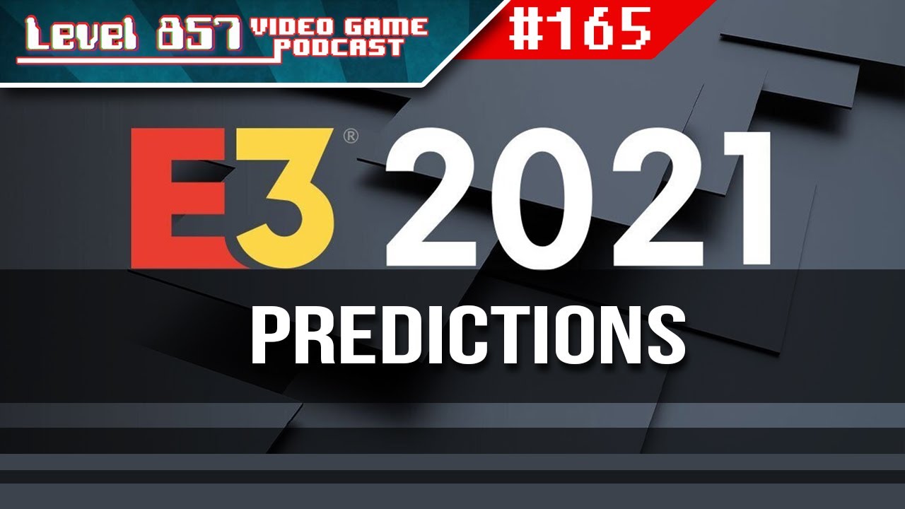 We Share Our E3 2021 Predictions!