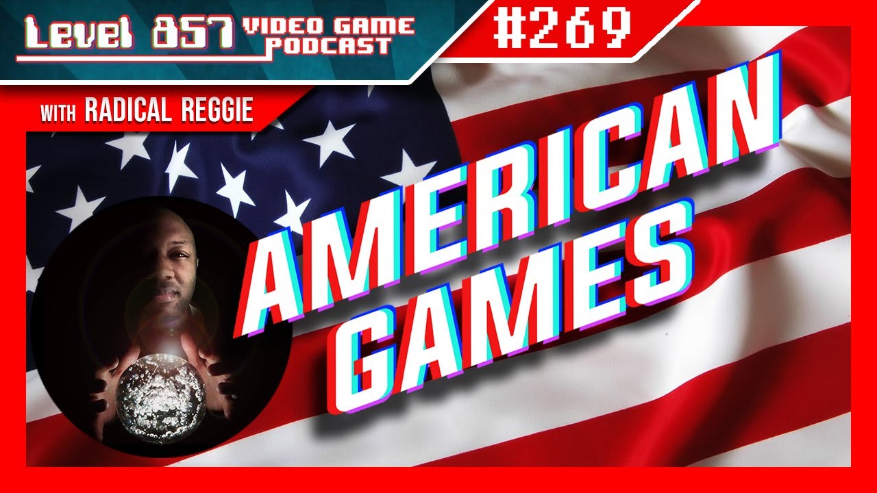 Which Games Embody The Spirit Of America? w/Radical Reggie!